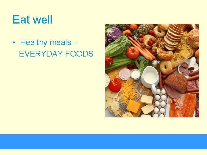 Eat well • Healthy meals – EVERYDAY FOODS 