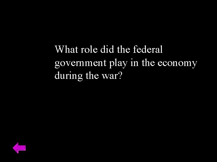 What role did the federal government play in the economy during the war? 
