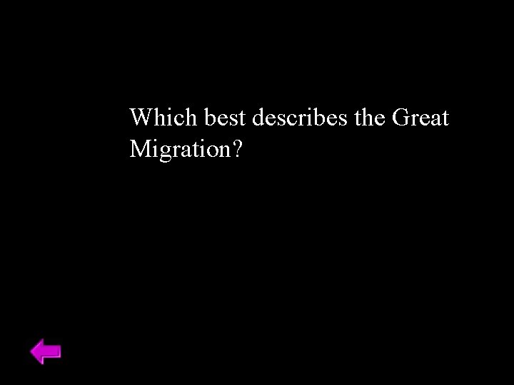 Which best describes the Great Migration? 