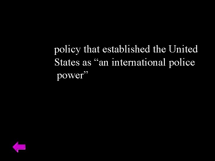 policy that established the United States as “an international police power” 