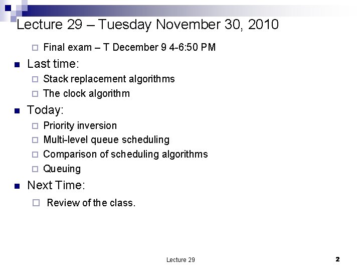 Lecture 29 – Tuesday November 30, 2010 ¨ n Final exam – T December