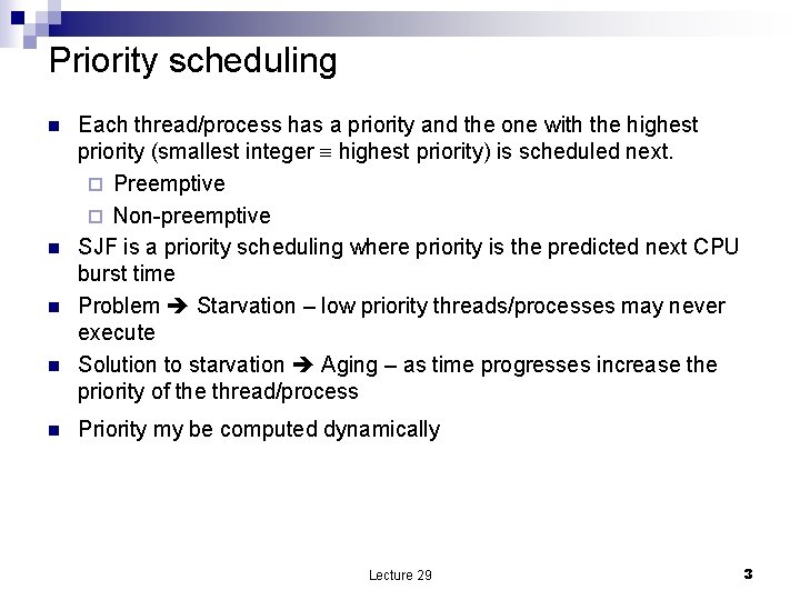 Priority scheduling n n n Each thread/process has a priority and the one with