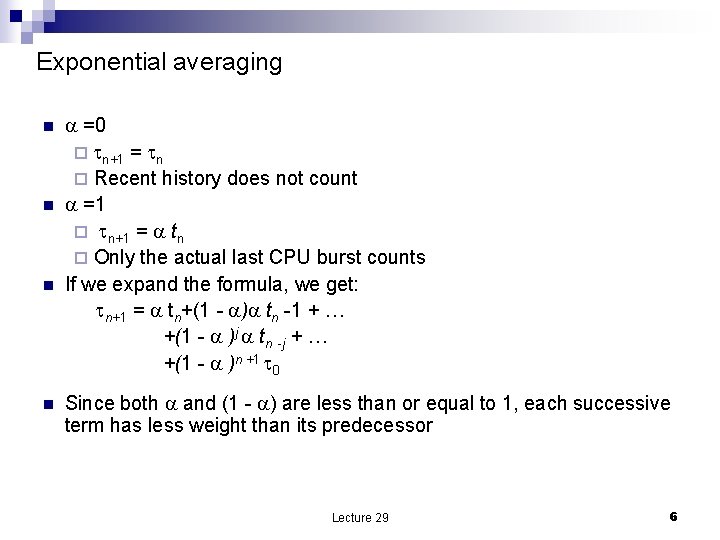 Exponential averaging n n =0 ¨ n+1 = n ¨ Recent history does not