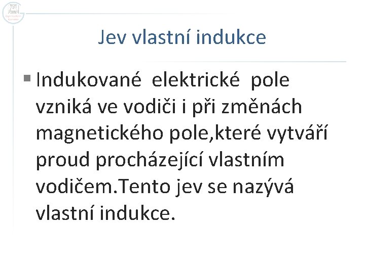 Jev vlastní indukce § Indukované elektrické pole vzniká ve vodiči i při změnách magnetického