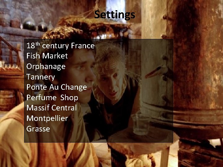 Settings 18 th century France Fish Market Orphanage Tannery Ponte Au Change Perfume Shop