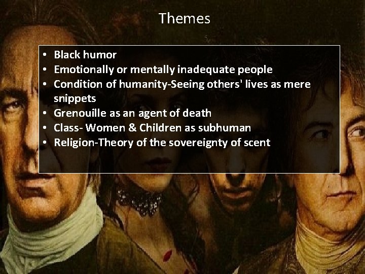 Themes • Black humor • Emotionally or mentally inadequate people • Condition of humanity-Seeing