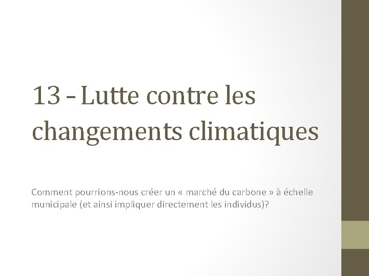 13 – Lutte contre les changements climatiques Comment pourrions-nous créer un « marché du