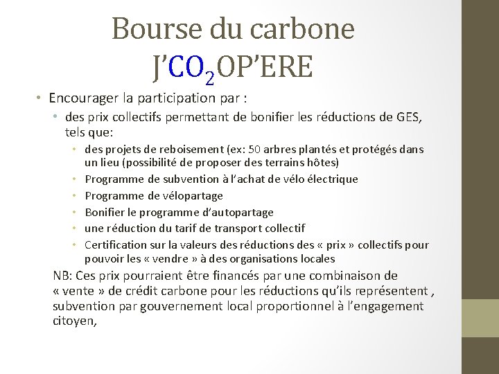 Bourse du carbone J’CO 2 OP’ERE • Encourager la participation par : • des