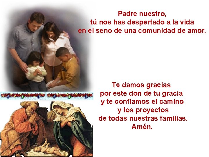 Padre nuestro, tú nos has despertado a la vida en el seno de una
