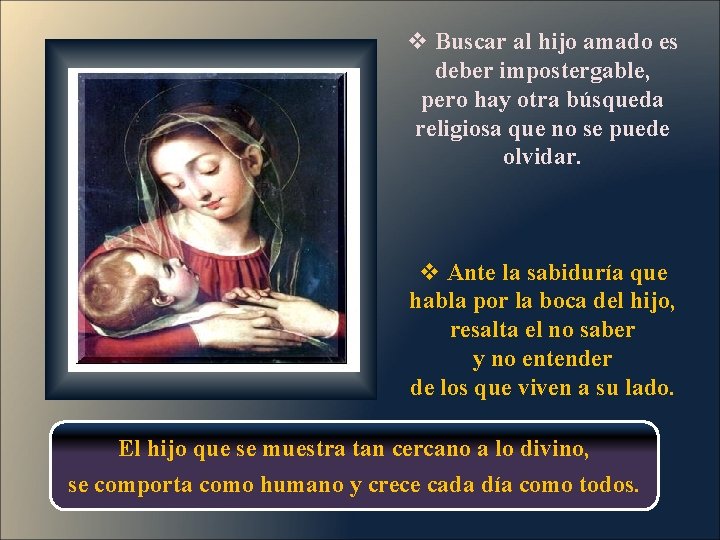 v Buscar al hijo amado es deber impostergable, pero hay otra búsqueda religiosa que