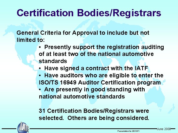 Certification Bodies/Registrars General Criteria for Approval to include but not limited to: • Presently