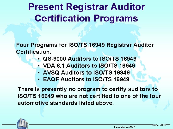 Present Registrar Auditor Certification Programs Four Programs for ISO/TS 16949 Registrar Auditor Certification: •