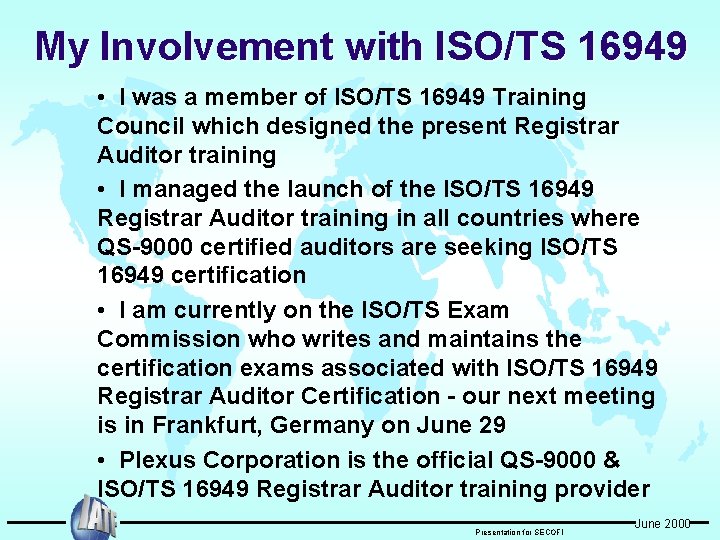 My Involvement with ISO/TS 16949 • I was a member of ISO/TS 16949 Training
