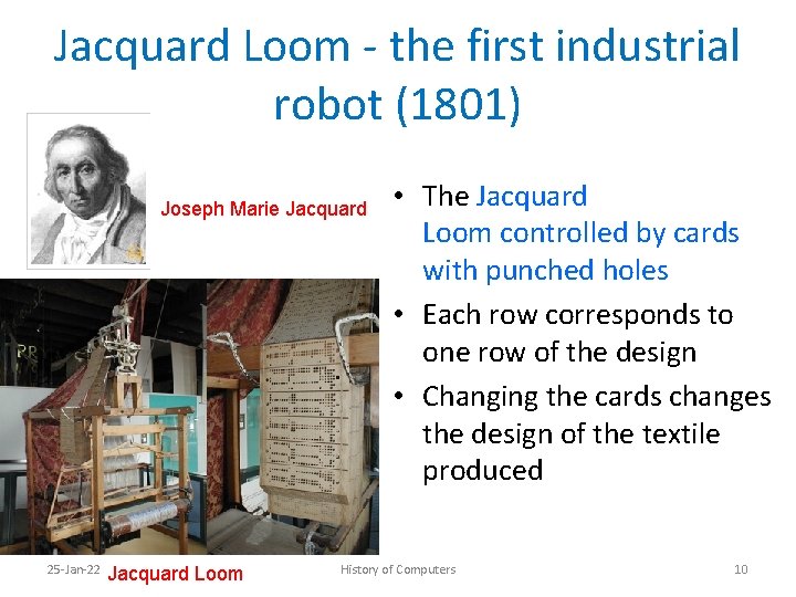 Jacquard Loom - the first industrial robot (1801) Joseph Marie Jacquard 25 -Jan-22 Jacquard
