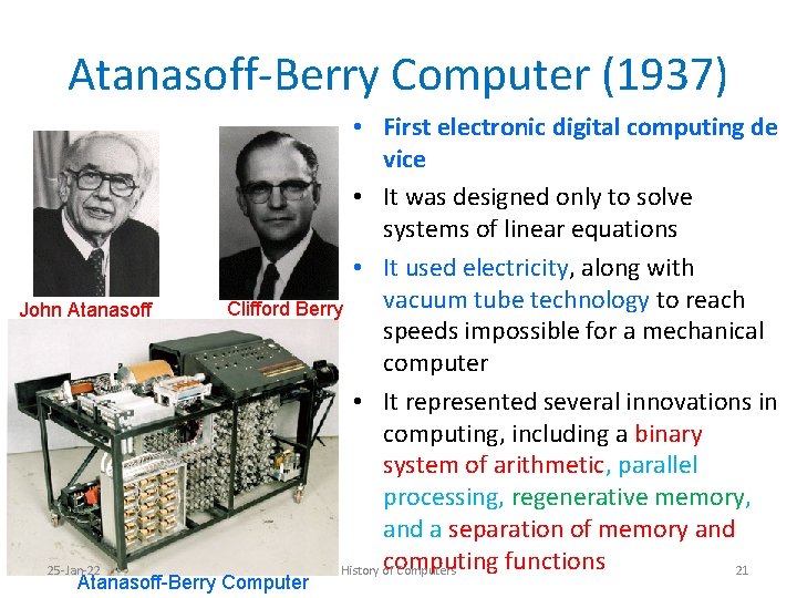 Atanasoff-Berry Computer (1937) John Atanasoff 25 -Jan-22 • First electronic digital computing de vice