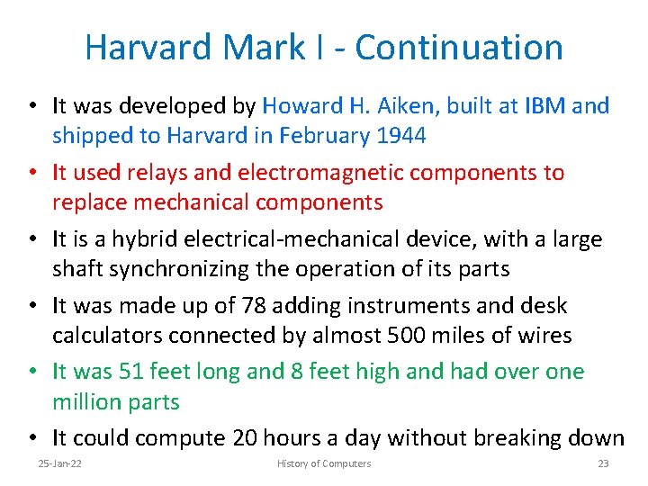 Harvard Mark I - Continuation • It was developed by Howard H. Aiken, built
