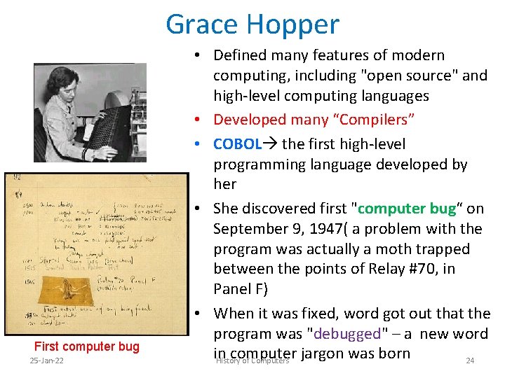 Grace Hopper First computer bug 25 -Jan-22 • Defined many features of modern computing,