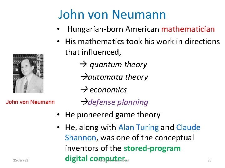 John von Neumann • Hungarian-born American mathematician • His mathematics took his work in