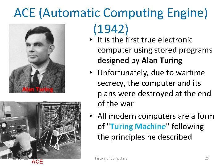 ACE (Automatic Computing Engine) (1942) Alan Turing 25 -Jan-22 ACE • It is the