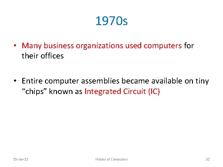 1970 s • Many business organizations used computers for their offices • Entire computer