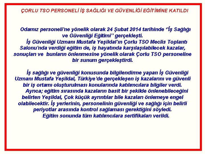 ÇORLU TSO PERSONELİ İŞ SAĞLIĞI VE GÜVENLİĞİ EĞİTİMİNE KATILDI Odamız personeli'ne yönelik olarak 24