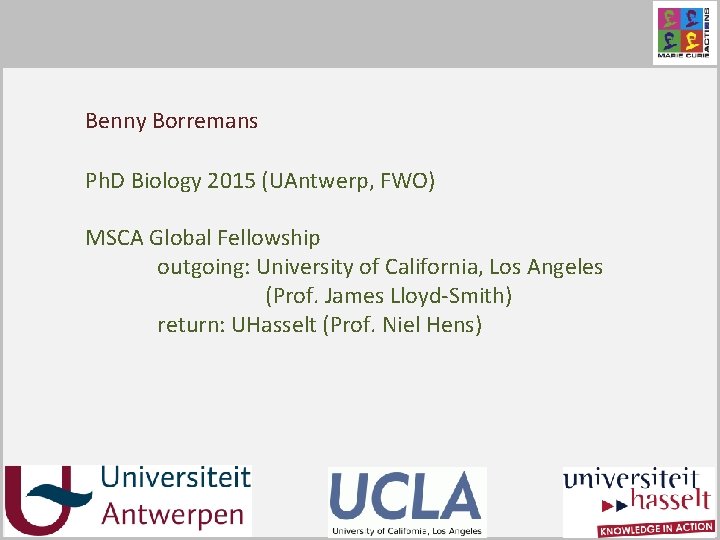 Click to edit Master title style Benny Borremans Ph. D Biology 2015 (UAntwerp, FWO)