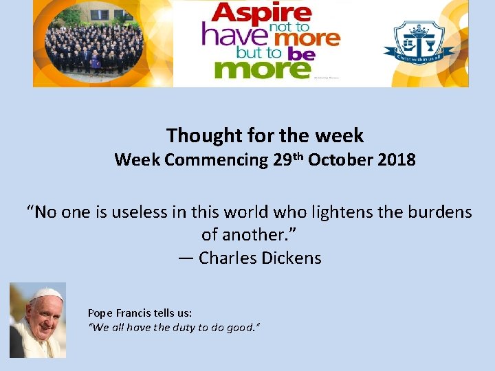 Thought for the week Week Commencing 29 th October 2018 “No one is useless