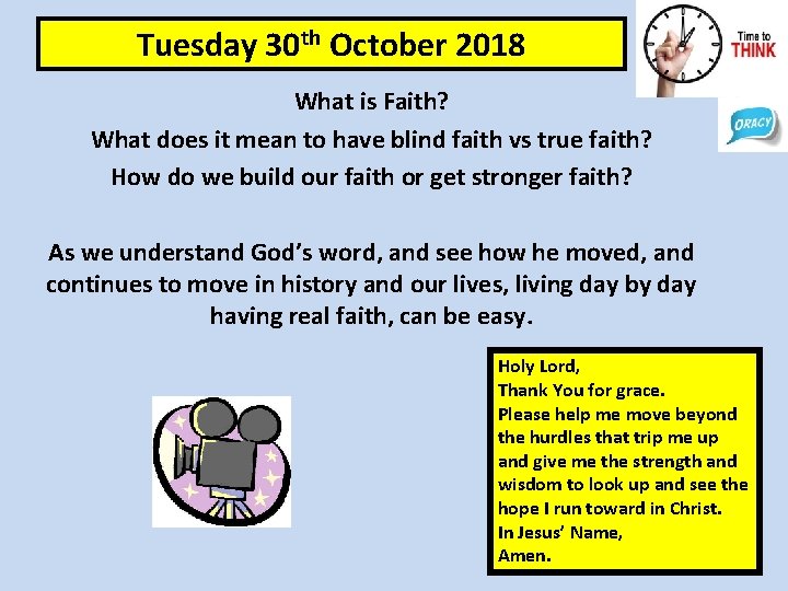 Tuesday 30 th October 2018 What is Faith? What does it mean to have