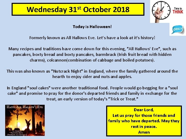 Wednesday 31 st October 2018 Today is Halloween! Formerly known as All Hallows Eve.