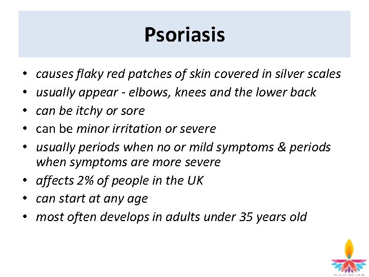 Psoriasis causes flaky red patches of skin covered in silver scales usually appear -