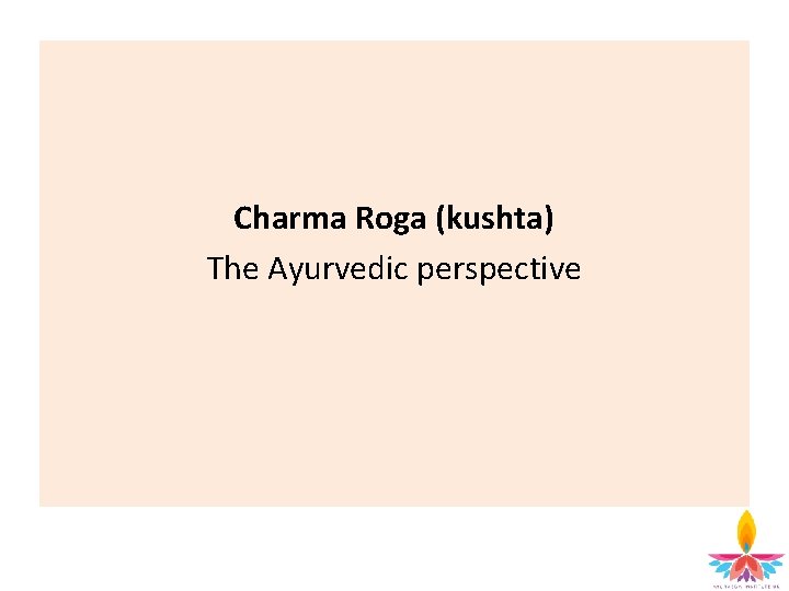 Charma Roga (kushta) The Ayurvedic perspective 
