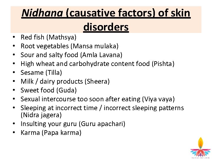 Nidhana (causative factors) of skin disorders Red fish (Mathsya) Root vegetables (Mansa mulaka) Sour