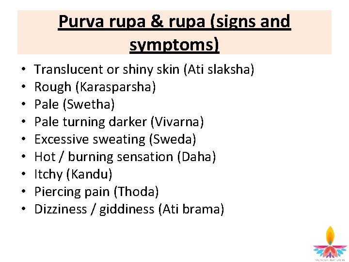 Purva rupa & rupa (signs and symptoms) • • • Translucent or shiny skin