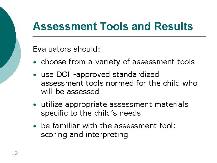 Assessment Tools and Results Evaluators should: • choose from a variety of assessment tools