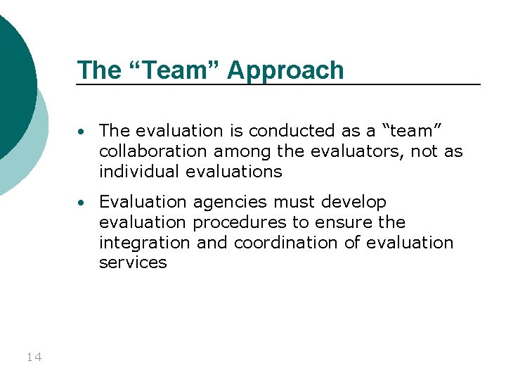 The “Team” Approach • The evaluation is conducted as a “team” collaboration among the