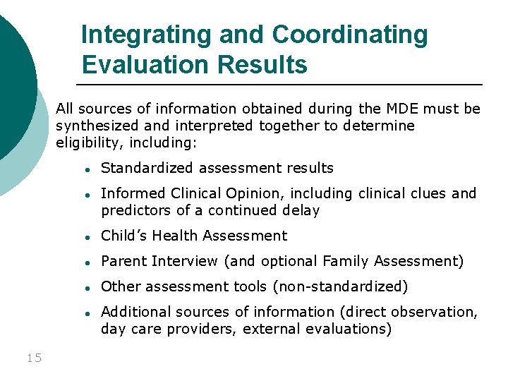 Integrating and Coordinating Evaluation Results All sources of information obtained during the MDE must