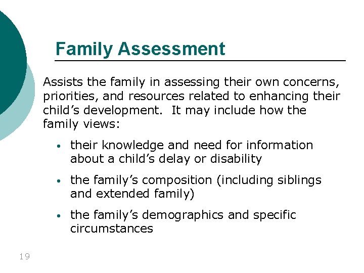 Family Assessment Assists the family in assessing their own concerns, priorities, and resources related