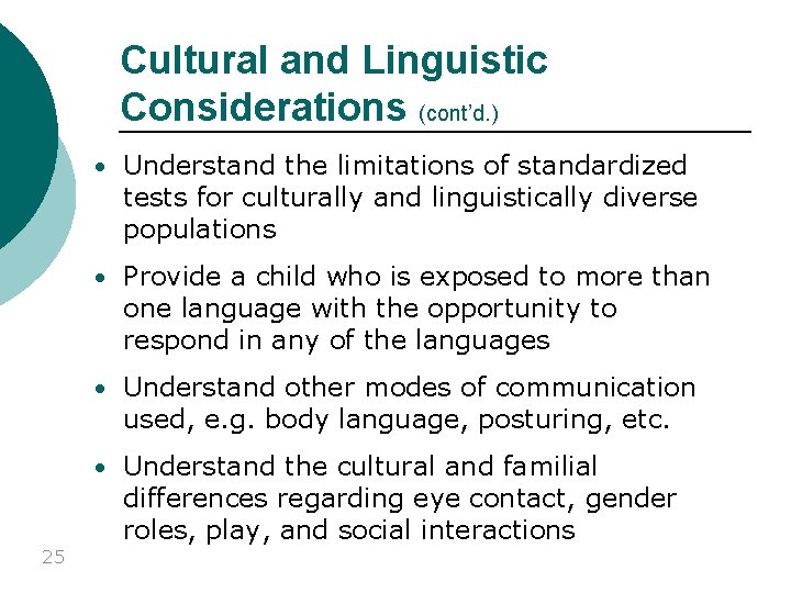 Cultural and Linguistic Considerations (cont’d. ) • Understand the limitations of standardized tests for