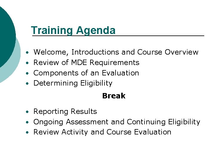 Training Agenda • Welcome, Introductions and Course Overview • Review of MDE Requirements •