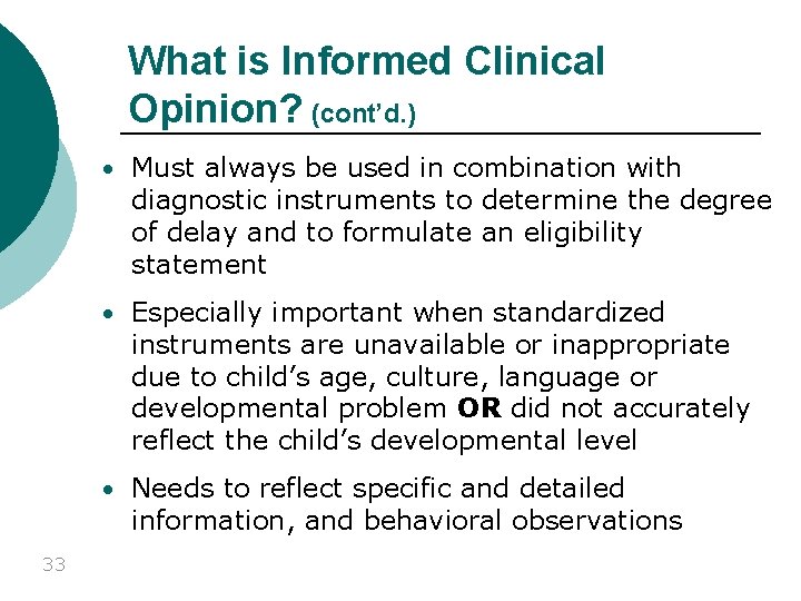 What is Informed Clinical Opinion? (cont’d. ) • Must always be used in combination