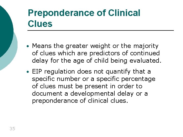 Preponderance of Clinical Clues • Means the greater weight or the majority of clues