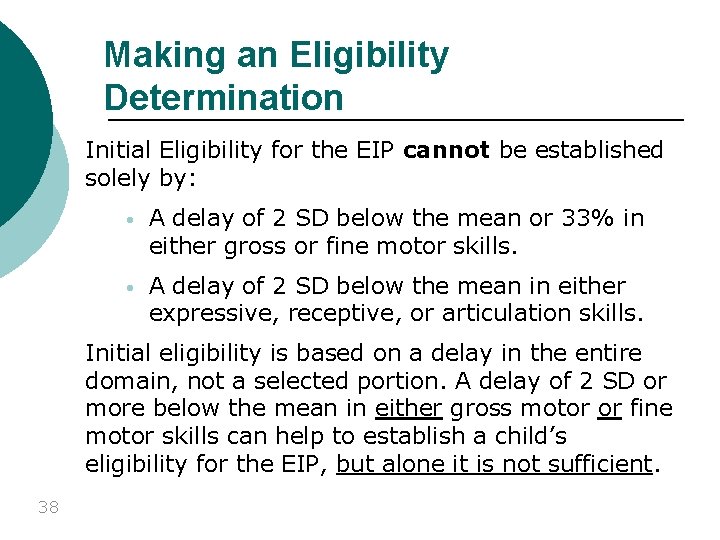 Making an Eligibility Determination Initial Eligibility for the EIP cannot be established solely by: