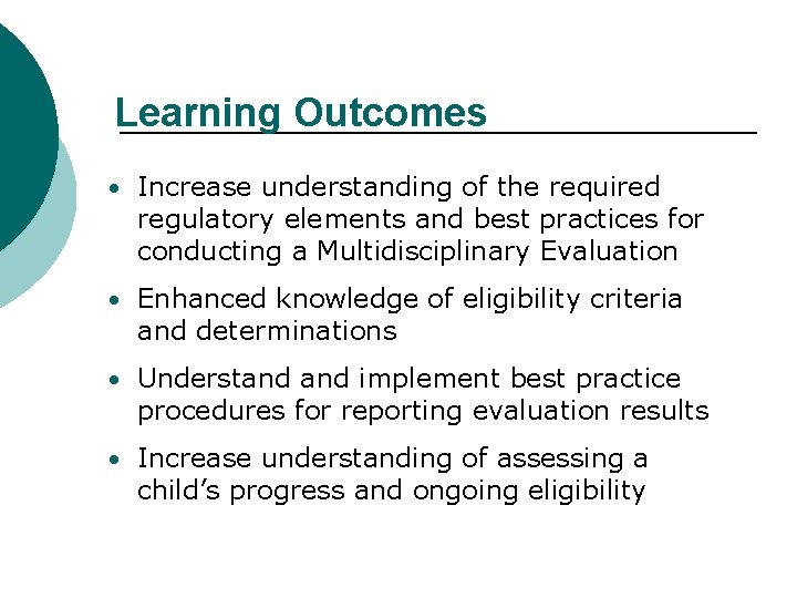 Learning Outcomes • Increase understanding of the required regulatory elements and best practices for