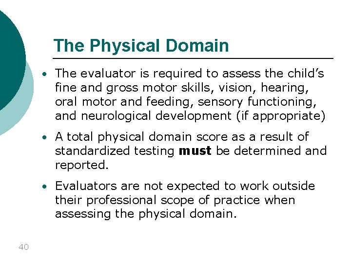 The Physical Domain • The evaluator is required to assess the child’s fine and