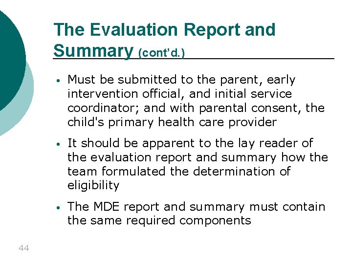 The Evaluation Report and Summary (cont’d. ) 44 • Must be submitted to the