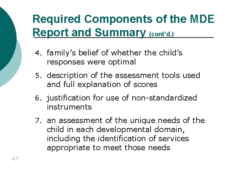 Required Components of the MDE Report and Summary (cont’d. ) 4. family’s belief of