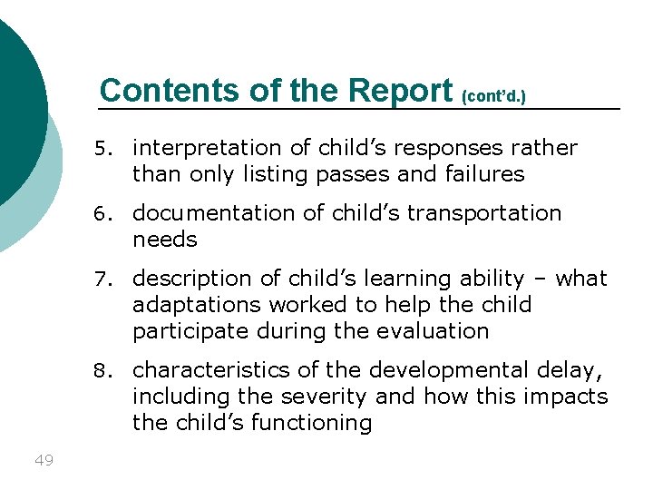 Contents of the Report (cont’d. ) 5. interpretation of child’s responses rather than only