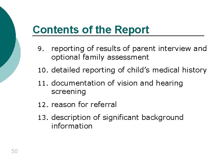 Contents of the Report 9. reporting of results of parent interview and optional family