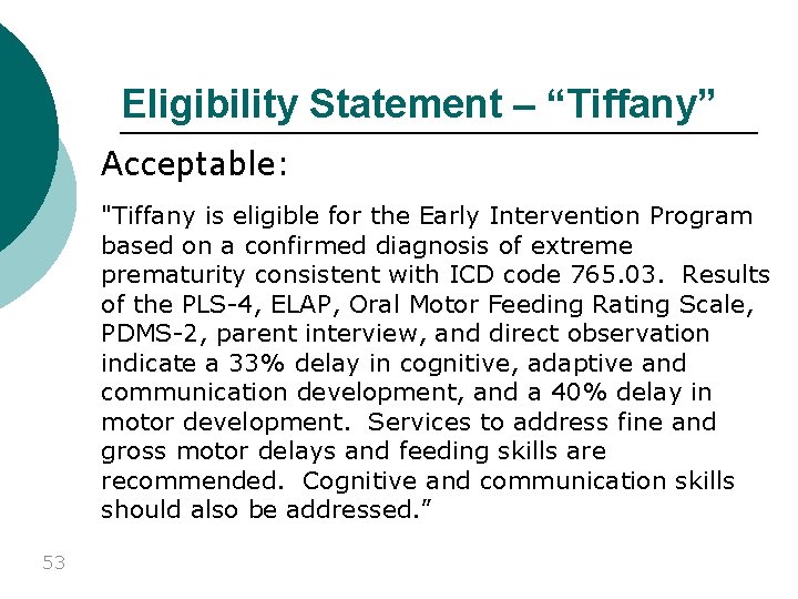 Eligibility Statement – “Tiffany” Acceptable: "Tiffany is eligible for the Early Intervention Program based