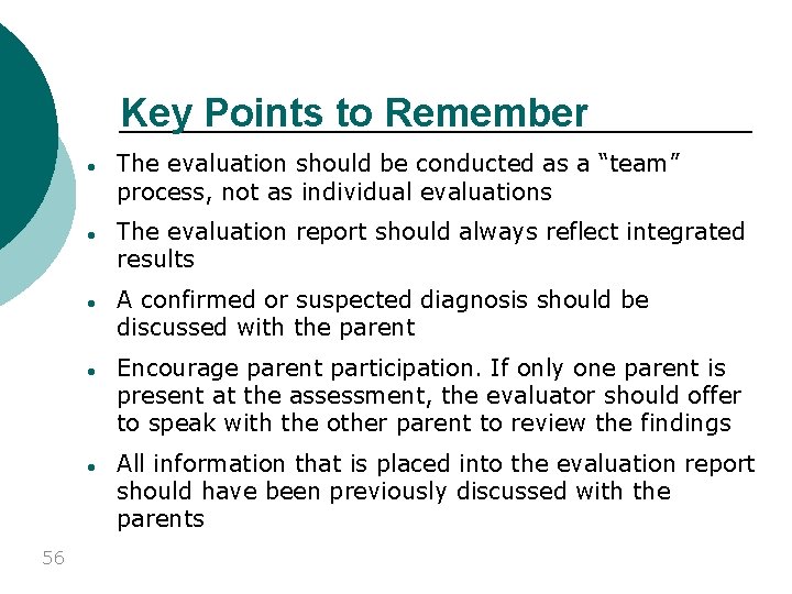 Key Points to Remember 56 ● The evaluation should be conducted as a “team”